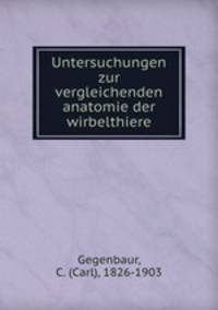 Untersuchungen zur vergleichenden anatomie der wirbelthiere