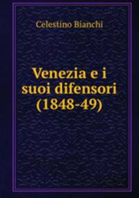 Venezia e i suoi difensori (1848-49)