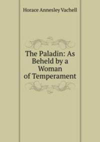 The Paladin: As Beheld by a Woman of Temperament