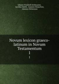 Novum lexicon graeco-latinum in Novum Testamentum. 1