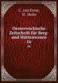 Oesterreichische Zeitschrift fr Berg- und Httenwesen. 16