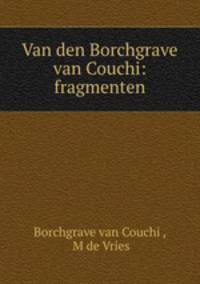 Van den Borchgrave van Couchi: fragmenten