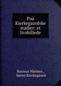 Paa Kierkegaardske stadier: et livsbillede