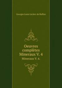 Oeuvres compltes. Mineraux V. 4.