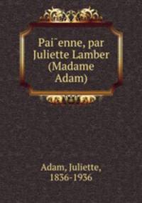 Pai?enne, par Juliette Lamber (Madame Adam)