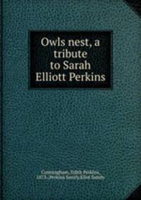 Owls nest, a tribute to Sarah Elliott Perkins