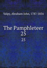The Pamphleteer. 25