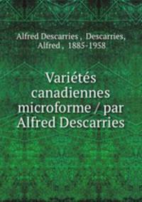 Varits canadiennes microforme / par Alfred Descarries