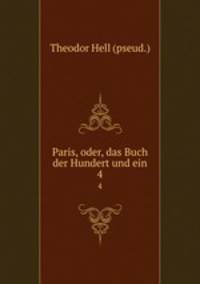 Paris, oder, das Buch der Hundert und ein. 4