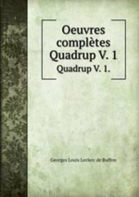 Oeuvres compltes. Quadrup V. 1.