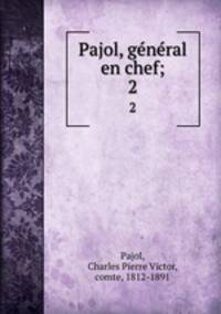 Pajol, general en chef;. 2