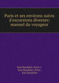 Paris et ses environs suivis d
