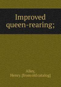Improved queen-rearing;