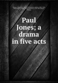 Paul Jones; a drama in five acts