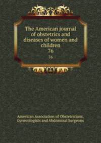 The American journal of obstetrics and diseases of women and children. 76