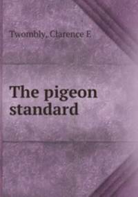 The pigeon standard