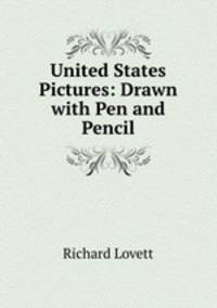 United States Pictures: Drawn with Pen and Pencil