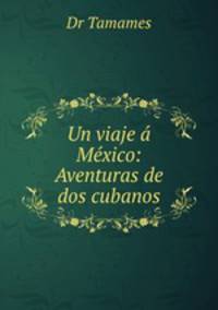Un viaje a Mexico: Aventuras de dos cubanos