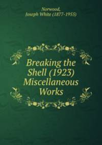 Breaking the Shell (1923) Miscellaneous Works