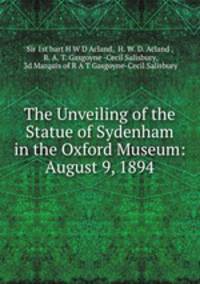 The Unveiling of the Statue of Sydenham in the Oxford Museum: August 9, 1894