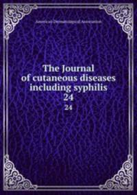 The Journal of cutaneous diseases including syphilis. 24