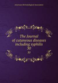The Journal of cutaneous diseases including syphilis. 30