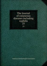 The Journal of cutaneous diseases including syphilis. 25