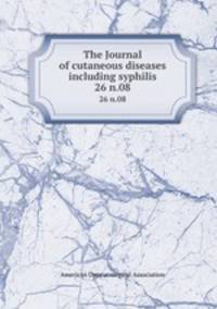 The Journal of cutaneous diseases including syphilis. 26 n.08