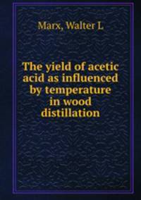 The yield of acetic acid as influenced by temperature in wood distillation