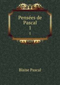 Penses de Pascal. 1