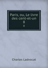 Paris, ou, Le livre des cent-et-un. 8