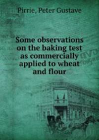 Some observations on the baking test as commercially applied to wheat and flour