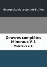 Oeuvres compltes. Mineraux V. 1.