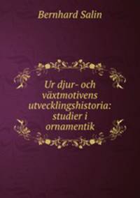 Ur djur- och vaxtmotivens utvecklingshistoria: studier i ornamentik