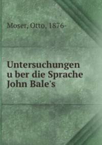 Untersuchungen u?ber die Sprache John Bale