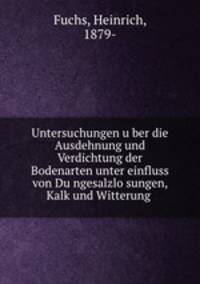 Untersuchungen u?ber die Ausdehnung und Verdichtung der Bodenarten unter einfluss von Du?ngesalzlo?sungen, Kalk und Witterung