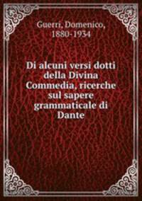 Di alcuni versi dotti della Divina Commedia, ricerche sul sapere grammaticale di Dante