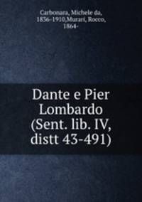 Dante e Pier Lombardo (Sent. lib. IV, distt 43-491)