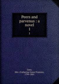Peers and parvenus : a novel. 1