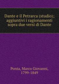 Dante e il Petrarca (studio); aggiuntivi i ragionamenti sopra due versi di Dante