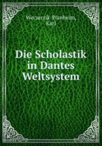 Die Scholastik in Dantes Weltsystem