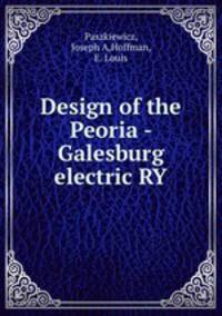 Design of the Peoria - Galesburg electric RY.