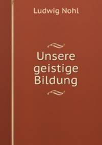 Unsere geistige Bildung