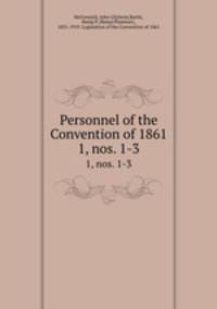 Personnel of the Convention of 1861. 1, nos. 1-3