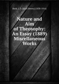 Nature and Aim of Theosophy: An Essay (1889) Miscellaneous Works