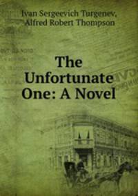 The Unfortunate One: A Novel