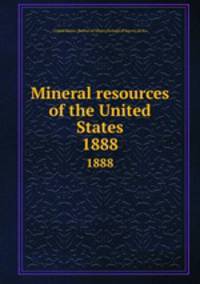 Mineral resources of the United States. 1888