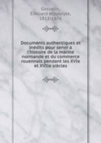 Documents authentiques et inedits pour servir a l
