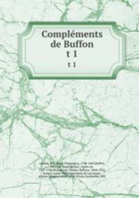 Complments de Buffon. Tome 1
