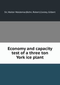 Economy and capacity test of a three ton York ice plant